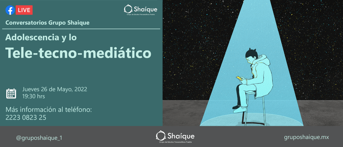 Conversatorios Grupo Shaique: Adolescencia y lo Tele-tecno-mediático